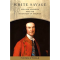 White Savage: William Johnson and the Invention of America - Paperback