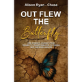 Out Flew the Butterfly: One woman's journey from trauma to transformation to finding her voice and healing - Paperback