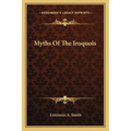 Myths Of The Iroquois - Paperback