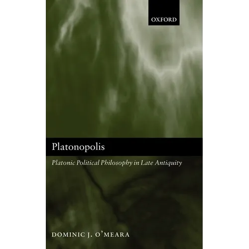 Platonopolis: Platonic Political Philosophy in Late Antiquity - Hardcover