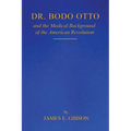 Dr. Bodo Otto and The Medical Background of the American Revolution - Paperback