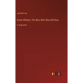 Uncle William; The Man Who Was Shif'less: in large print - Hardcover
