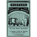 The Cider Makers' Hand Book - A Complete Guide for Making and Keeping Pure Cider - Paperback