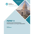 PEPM'11 Proceedings of the 20th ACM SIGPLAN Workshop on Partial Evaluation and Program Manipulation - Paperback