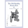 The Old Buddha, Kozan Kato: The Story of a Farmer-monk - Paperback
