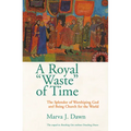 A Royal Waste of Time: The Splendor of Worshiping God and Being Church for the World - Paperback