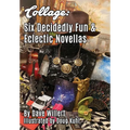 Collage: Six Decidedly Fun & Eclectic Novellas - Hardcover