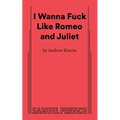 I Wanna Fuck Like Romeo and Juliet - Paperback