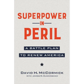 Superpower in Peril: A Battle Plan to Renew America - Hardcover