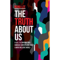 The Truth About Us: A Call to Confront Bias, Embrace Empathy, and Build a More Inclusive World - Paperback