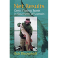 Net Results: Great Fishing Spots in Southern Wisconsin - Paperback