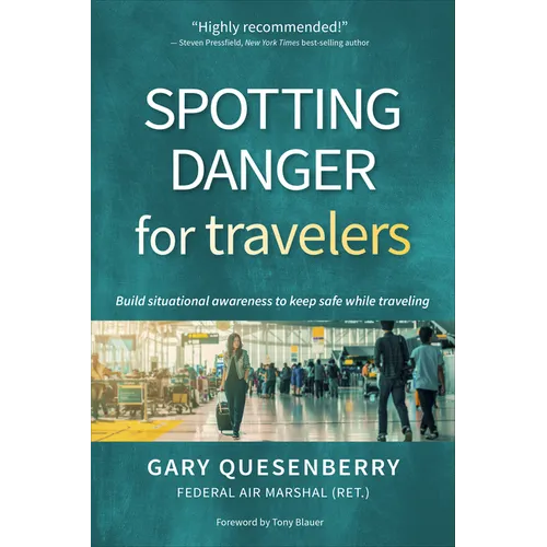 Spotting Danger for Travelers: Build Situational Awareness to Keep Safe While Traveling - Hardcover