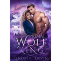 Primal Wolf King: An Enemies To Lovers Paranormal Romance - Paperback
