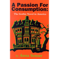 A Passion for Consumption: The Gothic Novel in America - Paperback