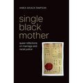 Single Black Mother: Queer Reflections on Marriage and Racial Justice - Paperback