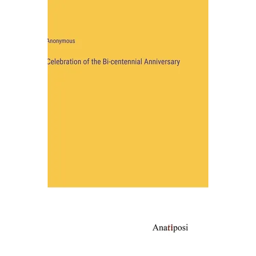 Celebration of the Bi-centennial Anniversary - Hardcover