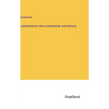 Celebration of the Bi-centennial Anniversary - Hardcover