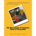 My New School: A Transition Book to Personalize: Templates for Preschool, Kindergarten, and Primary Grades - Paperback