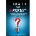 Educated But Unprepared: A Practical Reset for High Achievers Navigating Change Without Losing Themselves - Paperback