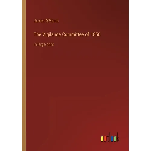 The Vigilance Committee of 1856.: in large print - Paperback