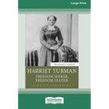 Harriet Tubman: Freedom Seeker, Freedom Leader (Large Print 16 Pt Edition) - Paperback