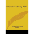 Interest And Saving (1906) - Paperback