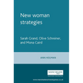 New Woman Strategies: Sarah Grand, Olive Schreiner, and Mona Caird - Paperback