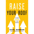 Raise Your Roof: The Hidden Power of Your Potential - Hardcover