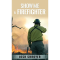 Show Me a Firefighter - Hardcover