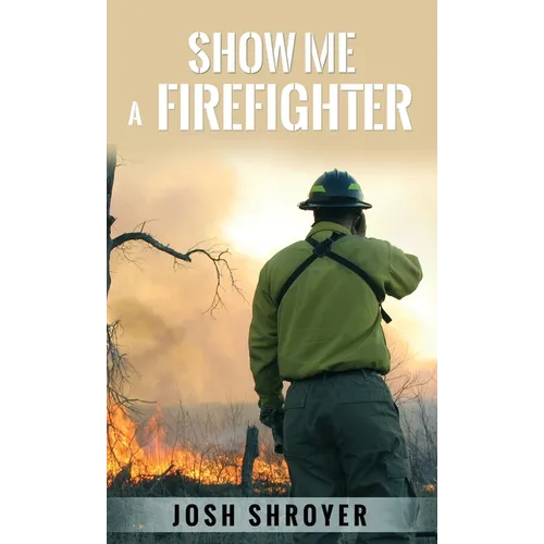 Show Me a Firefighter - Hardcover