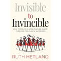 Invisible to Invincible: How to Create a Work Culture Where Everyone Feels Like a Superhero - Paperback