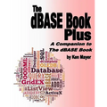 The dBASE Book Plus: A Companion to The dBASE Book - Paperback