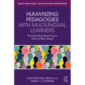 Humanizing Pedagogies with Multilingual Learners: Transforming Teaching in the Content Areas - Paperback