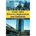 East Asia: Between Regionalism and Globalism - Hardcover
