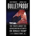 Bulletproof: The Truth about the Assassination Attempts on Donald Trump - Hardcover