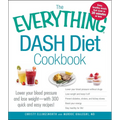 The Everything Dash Diet Cookbook: Lower Your Blood Pressure and Lose Weight - With 300 Quick and Easy Recipes! Lower Your Blood Pressure Without Drug - Paperback