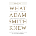 What Adam Smith Knew: Moral Lessons on Capitalism from Its Greatest Champions and Fiercest Opponents - Paperback