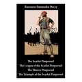 Scarlet Pimpernel: The League of the Scarlet Pimpernel + The Elusive Pimpernel + The Triumph of the Scarlet Pimpernel (4 Unabridged Classics) - Paperback