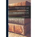 The Logic of Industrial Organization - Paperback