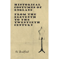 Historical Costumes of England - From the Eleventh to the Twentieth Century - Paperback
