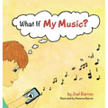 What If My Music? - Hardcover