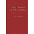 Liberalism and Social Reform: Industrial Growth and Progressiste Politics in France, 1880-1914 - Hardcover