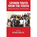 Spoken Truth from the Youth: Getting to Know Finance- Urban Teen Edition - Paperback