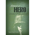 Almost a Hero: A Soldier's Vietnam Journal - Paperback