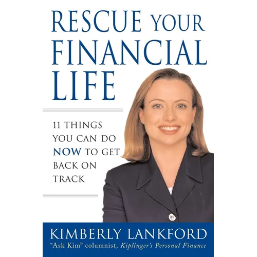 Rescue Your Financial Life: 11 Things You Can Do Now to Get Back on Track - Paperback