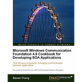 Microsoft Windows Communication Foundation 4.0 Cookbook for Developing Soa Applications - Paperback