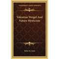 Valentine Weigel And Nature Mysticism - Hardcover