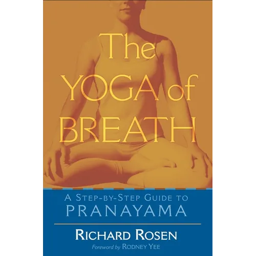 The Yoga of Breath: A Step-By-Step Guide to Pranayama - Paperback