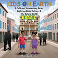 Kids On Earth - A Children's Documentary Series Exploring Global Cultures & The Natural World: Brazil - Paperback