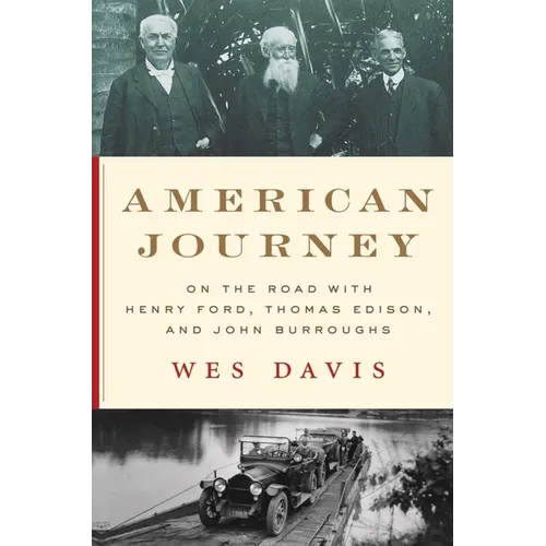 American Journey: On the Road with Henry Ford, Thomas Edison, and John Burroughs - Hardcover